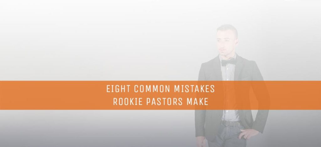 Eight-Common-Mistakes-Rookie-Pastors-Make